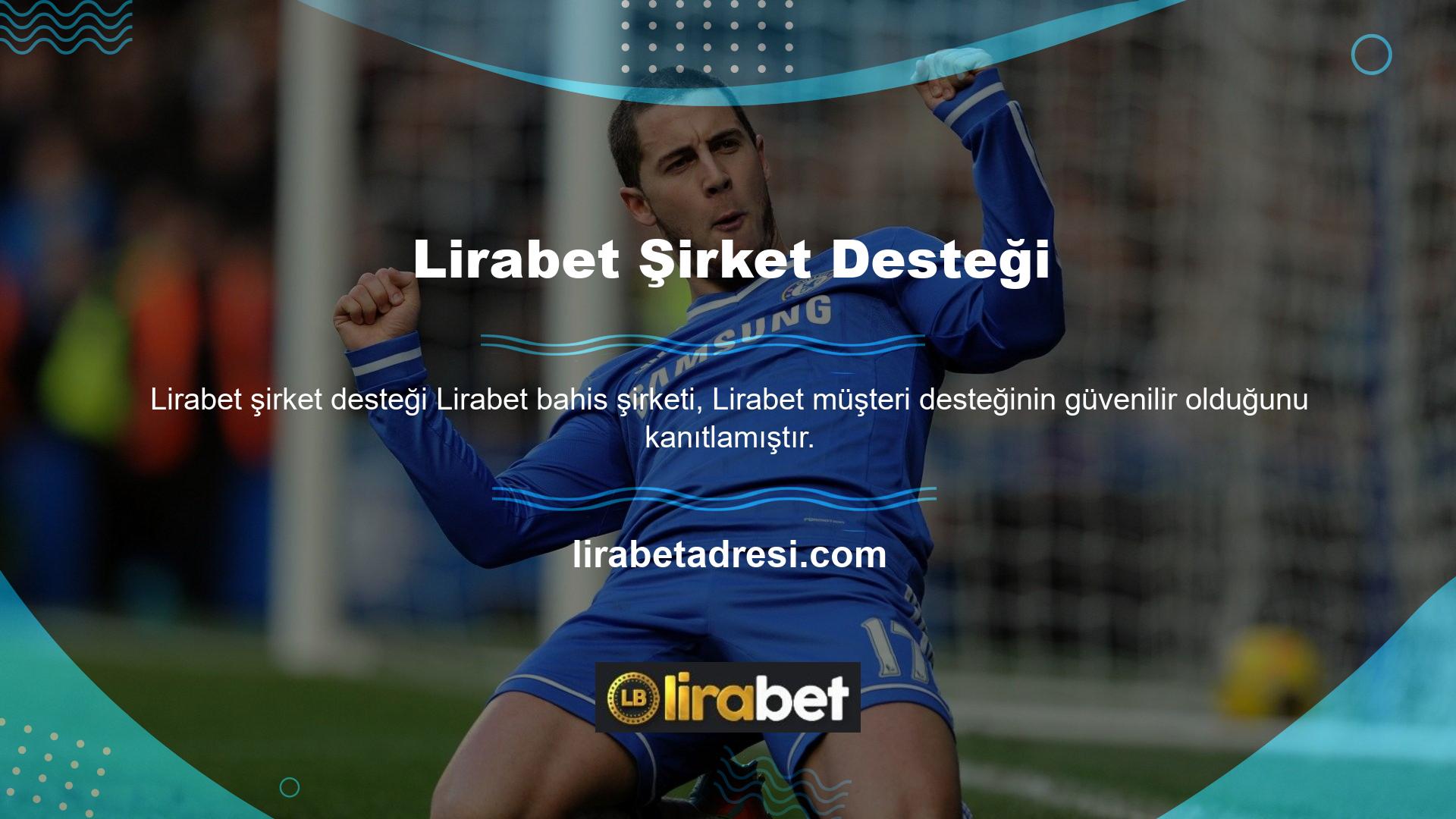 Lirabet Müşteri Hizmetleri Fırsatları, Operasyonel Destek ile Lirabet Müşteri Hizmetleri tüm üye sorunlarını çözmekten sorumludur ve onlarla yakın çalışır
